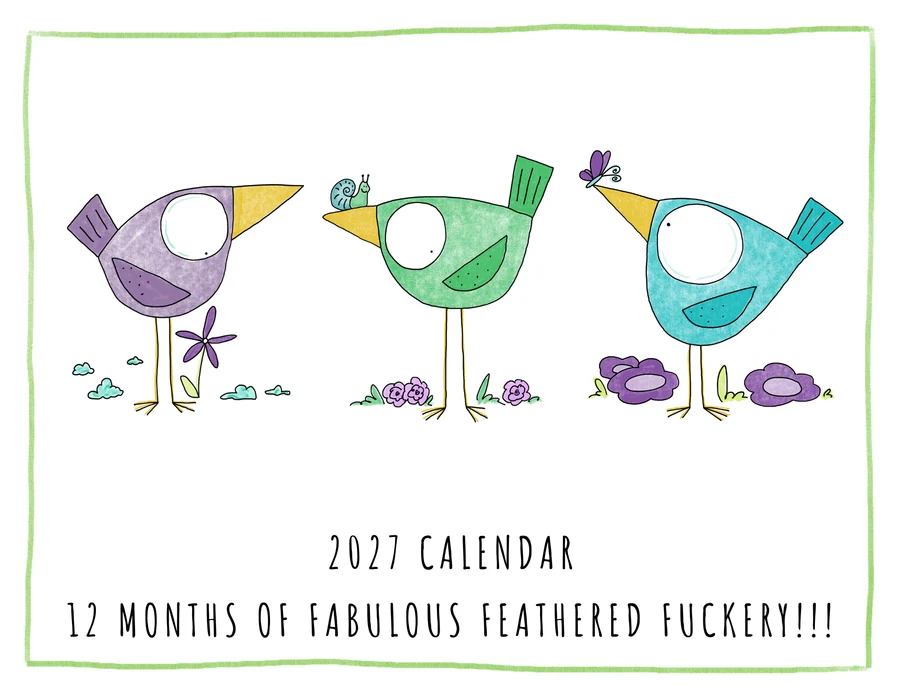 A square illustrated 2027 calendar cover with three cartoon birds in purple, green, and blue on a white background, plus the text '2027 CALENDAR' and '12 MONTHS OF FABULOUS FEATHERED FUCKERY!!!' at the bottom.