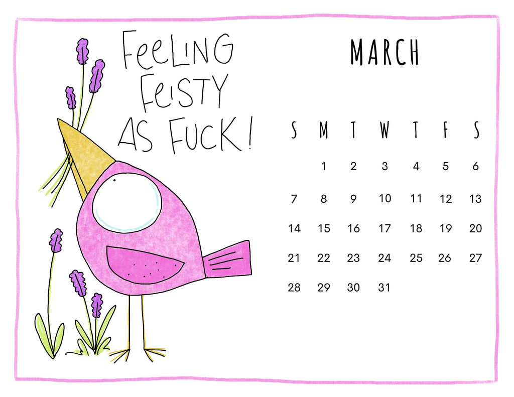 Calendar for March with a pink bird illustration and text 'Feeling feisty as fuck!' on a white background.