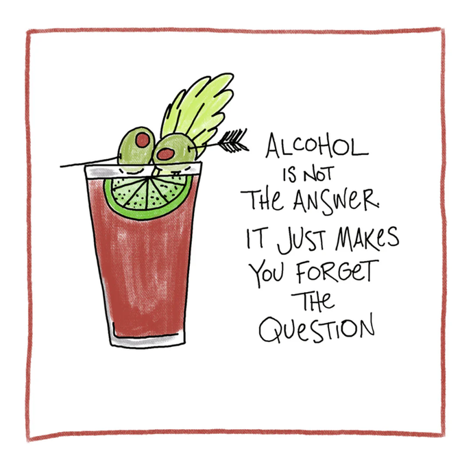 Out on a Whim greeting card Alcohol Is Not The Answer Greeting Card