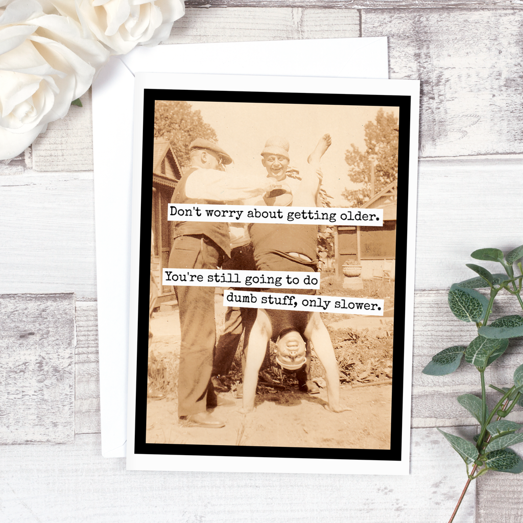 Raven's Rest Studio Don't Worry About Getting Older. You're Still Going To...