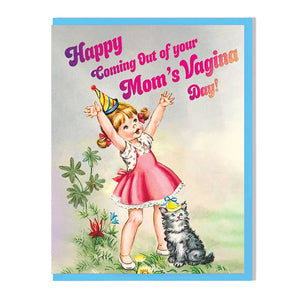 Happy Coming Out Of Your Mom's Vagina Day Card written at top with retro style girl with party hat